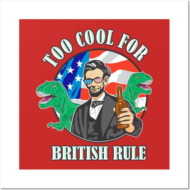 Independence Day Abe Lincoln Too Cool With T-Rex Wall Art by FreckleFaceDoodles